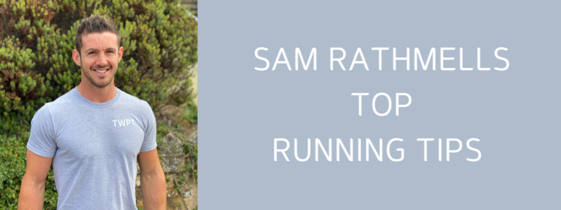 Sam Rathmell’s Top Running Tips