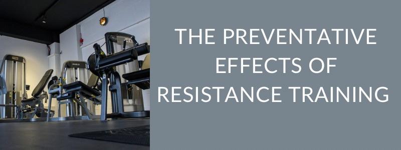 The Preventative Effects of Resistance Training