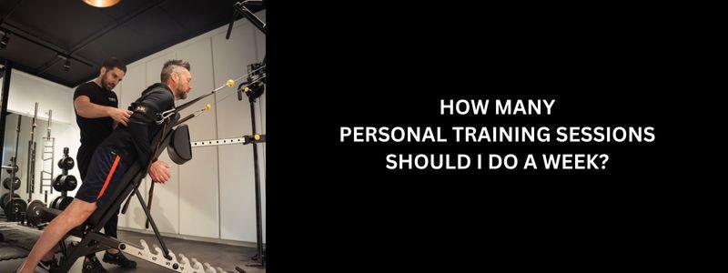 How Many Personal Training Sessions Should I Do A Week?